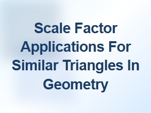 Solving Real-World Problems Using Triangle Scale Factors